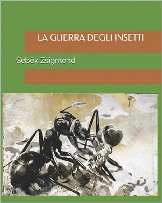 La Guerra degli Insetti by Olivari, Adriano