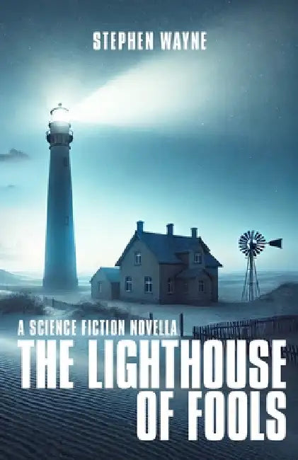 The Lighthouse of Fools by Stephen Wayne