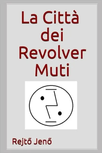 La città dei Revolver Muti by Olivari, Adriano