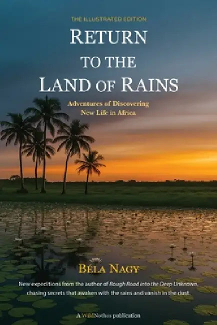 Return to the Land of Rains: Adventures of Discovering New Life in Africa by Béla Nagy
