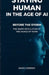 Staying Human in the Age Of AI: Before the Storm - The Silent Revolution of the World of Work by David Geresdi