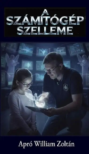 A Számítógép Szelleme by William Zoltán Apró