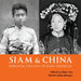 Siam & China Through the Lens of John Thomson by Betty Yao
