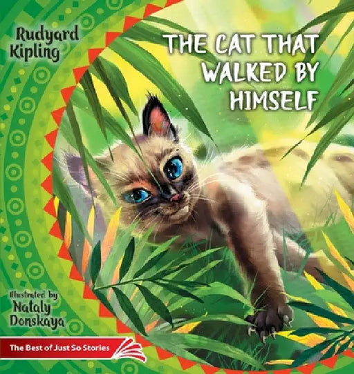 The Cat that Walked by Himself. How the Rhinoceros Got His Skin.: The Best of Just So Stories by Rudyard Kipling