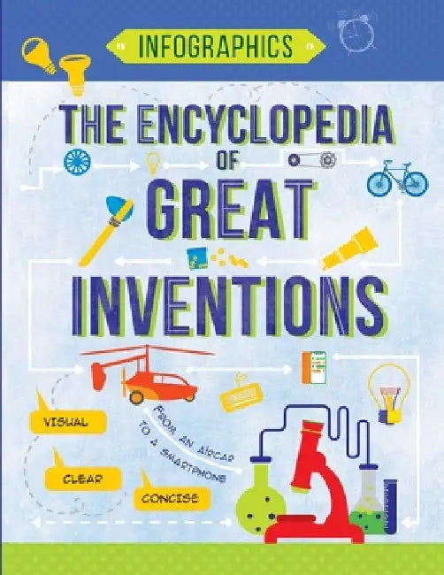 The Encyclopedia of Great Inventions: Amazing Inventions in Facts & Figures by Tetiana Maslova