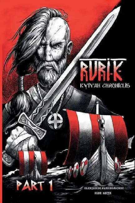 Rurik. Kyivan chroniclis. Part 1. by Oleksandr Parkhomenko