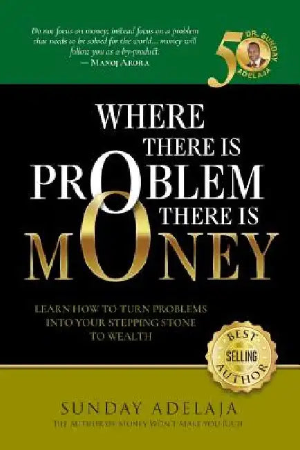 Where There is Problem, There is Money by Sunday Adelaja