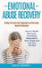 Emotional Abuse Recovery: Healing Your Heart after Codependent and Emotionally Abusive Relationships: How to Handle Narcissists, Controlling, Ma by Martha McDowell
