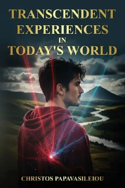 Transcendent Experiences in Today's World by Christos Papavasileiou