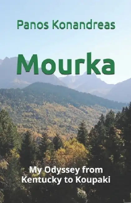 Mourka: My Odyssey from Kentucky to Koupaki by Panos A. Konandreas
