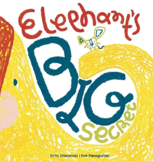 Elephant's Big Secret by Eirini Sfakianaki, Evangelia Panagiotaki, Evangelia Panagiotaki