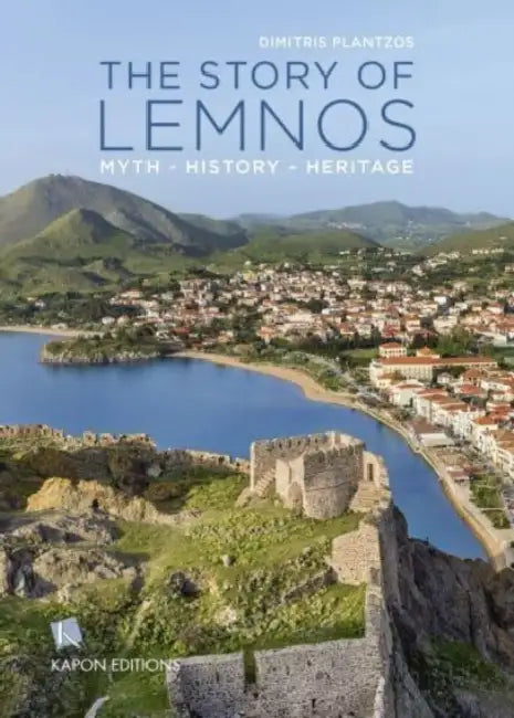 The Story of Lemnos: Myth, History, Heritage by Dimitris Plantzos