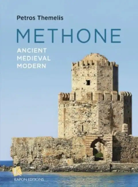 Methone: Ancient—Medieval—Modern by Petros Themelis