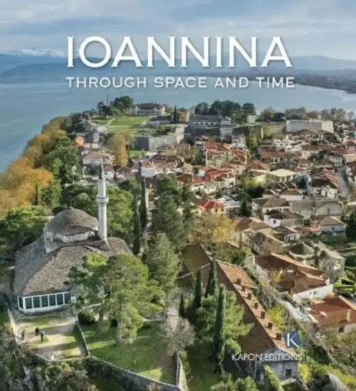 Ioannina: Through space and time by Konstantinos I. Soueref