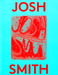 Josh Smith: 2000 Words by Josh Smith, Karen Marta, Massimiliano Gioni
