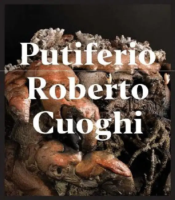 Roberto Cuoghi: Putiferio by Roberto Cuoghi