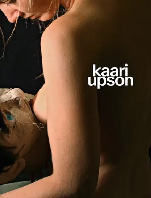 Kaari Upson: Never Enough by Kaari Upson, Karen Marta, Michael Benevento