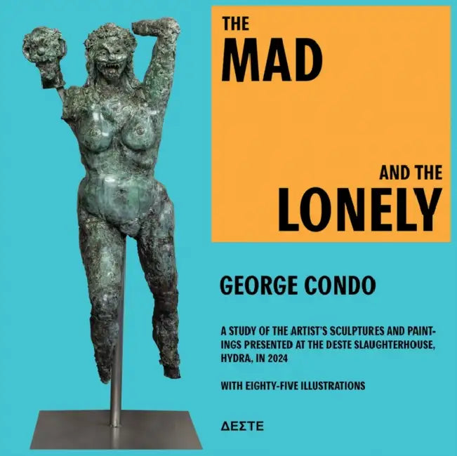 George Condo: The Mad and the Lonely by George Condo, Karen Marta, Dakis Joannou