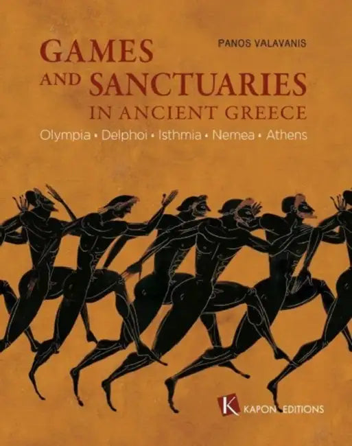 Games and Sanctuaries in Ancient Greece: Olympia, Delphoi, Isthmia, Nemea, Athens by Panos Valavanis