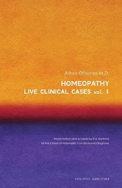 Homeopathy: Live Clinical Cases Vol. 1 by Athos Othonos