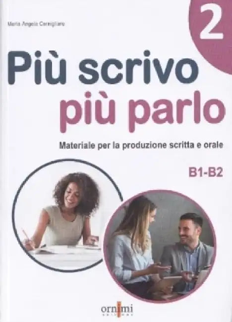 Piu scrivo piu parlo 2 (B1-B2) by Maria Angela Cernigliaro