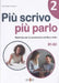 Piu scrivo piu parlo 2 (B1-B2) by Maria Angela Cernigliaro