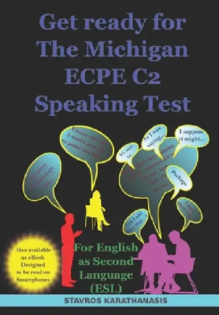 Get ready for The Michigan ECPE C2 Speaking Test: For English as Second Language (ESL) by Stavros Karathanasis