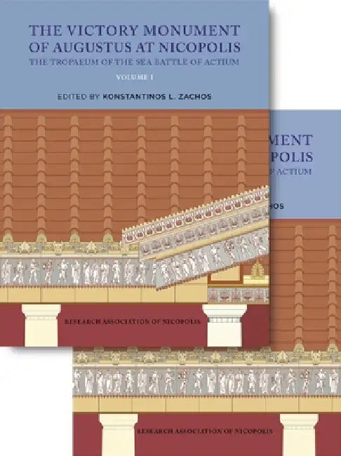 The Victory Monument of Augustus at Nicopolis (2-volume set): The Tropaeum of the Sea Battle of Actium by Areti Stylianou