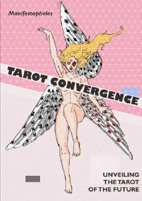 Tarot Convergence: Unveiling the Tarot of the Future by Manifestopheles