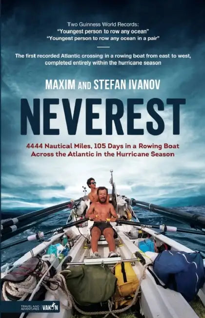Neverest: 4444 Nautical Miles, 105 Days in a Rowing Boat Across the Atlantic in the Hurricane Season by Maxim Ivanov, Stefan Ivanov