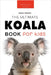 Koalas The Ultimate Koala Book for Kids: 100+ Amazing Koala Facts, Photos, Quiz + More by Kellett, Jenny