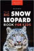 Snow Leopards The Big Snow Leopard Book for Kids: Snow Leopard Facts, 100+ Photos, Endangered Mountain Cat, Himalayan Habitat & Conservation Quiz by Kellett, Jenny