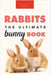 Rabbits: 100+ Amazing Rabbit Facts, Photos, Species Guide & More by Kellett, Jenny