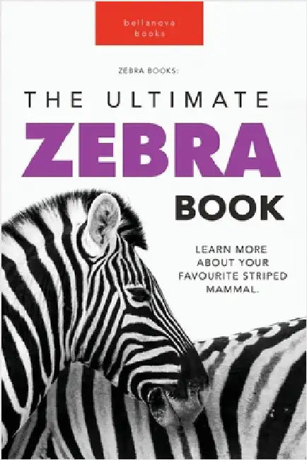 Zebras The Ultimate Zebra Book for Kids: 100+ Amazing Zebra Facts, Photos, Quiz & More by Kellett, Jenny