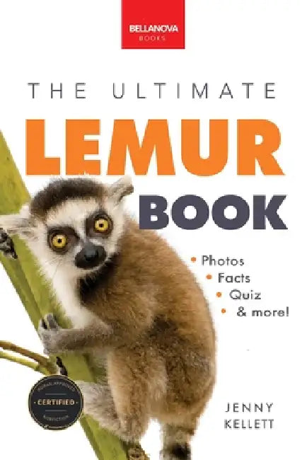Lemurs The Ultimate Lemur Book: 100+ Amazing Lemur Facts, Photos, Quiz + More by Jenny Kellett