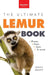 Lemurs The Ultimate Lemur Book: 100+ Amazing Lemur Facts, Photos, Quiz + More by Jenny Kellett