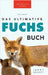 Das Ultimative Fuchs-Buch: 100+ erstaunliche Fakten über Füchse, Fotos, Quiz und BONUS Wortsuche Rätsel by Kellett, Jenny
