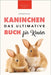 Das Ultimative Kaninchen Buch für Kinder: 100+ verblüffende Kaninchen-Fakten, Fotos, Quiz + mehr by Kellett, Jenny