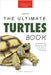 Turtles The Ultimate Turtles Book: Discover the Shelled World of Turtles & Tortoises by Jenny Kellett
