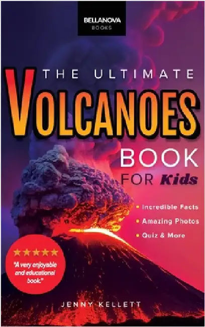 Volcanoes The Ultimate Volcanoes Book for Kids: Amazing Volcano Facts, Photos, and Quizzes for Kids by Kellett, Jenny