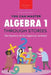 Algebra 1 Through Stories: The Mystery of the Algebraic Artifact by Jenny Kellett