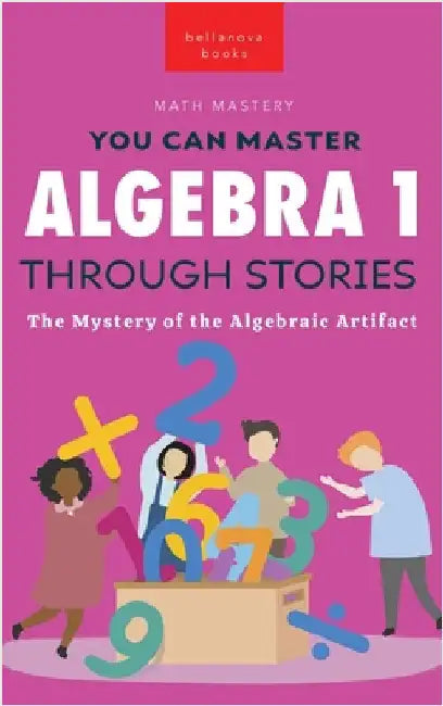 Algebra 1 Through Stories: The Mystery of the Algebraic Artifact by Jenny Kellett