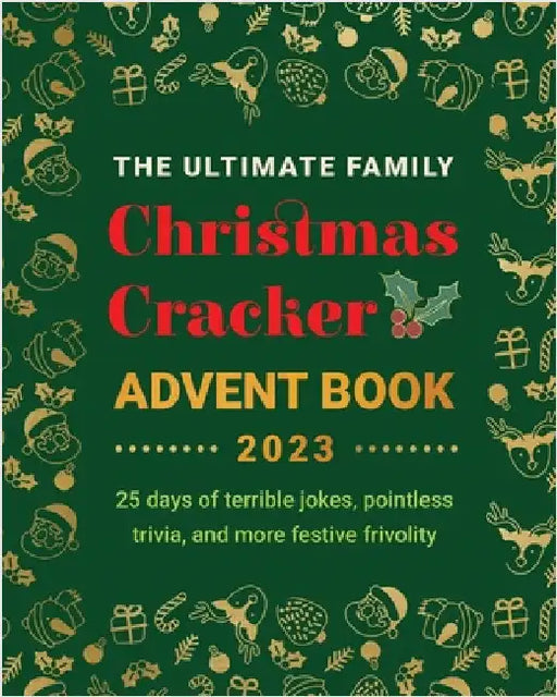 The Ultimate Family Christmas Cracker Advent Book: 25 days of terrible jokes, pointless trivia and more festive frivolity by Jenny Kellett