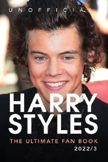 Harry Styles The Ultimate Fan Book: 100+ Harry Styles Facts, Photos, Quizzes & More by Jamie Anderson