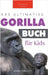 Das Ultimative Gorillabuch für Kids: 100+ erstaunliche Fakten über Giraffen, Fotos, Quiz und Mehr by Kellett, Jenny