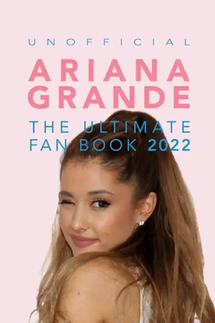 Ariana Grande: 100+ Ariana Grande Facts, Photos, Quizzes + More by Jamie Anderson