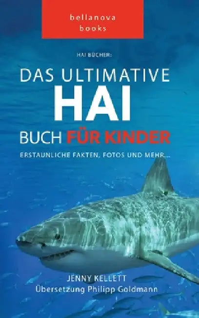 Hai Bücher Das Ultimative Hai-Buch für Kinder: 100+ erstaunliche Fakten über Haie, Fotos, Quiz und Mehr by Jenny Kellett