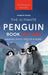 Penguins The Ultimate Penguin Book for Kids: 100+ Amazing Penguin Facts, Photos, Quiz + More by Jenny Kellett