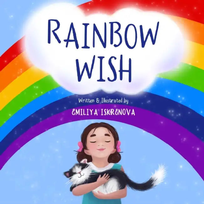 Rainbow Wish: A rhyming picture book for kids ages 5-8, about how the Rainbow is made, what its colors mean and what gifts they give by Emiliya Iskrenova