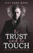To Trust and To Touch by Vivi Anne Hunt